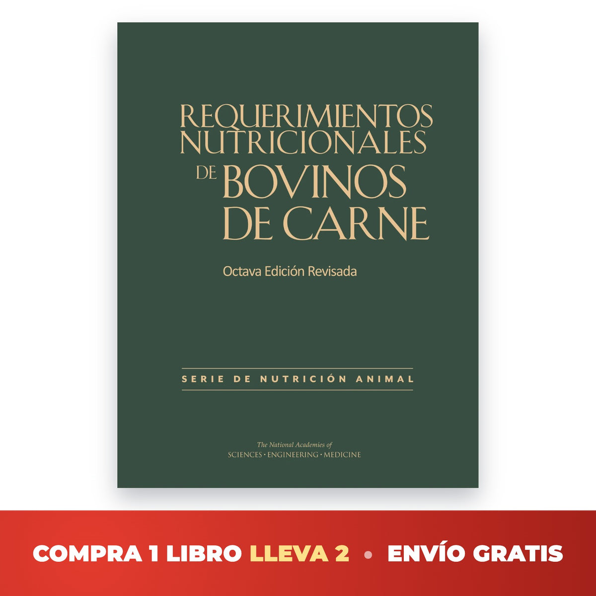 Compra 1 lleva 2 — Libro Requerimientos Nutricionales de Bovinos de Carne NASEM 2016